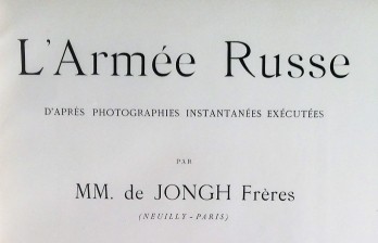 L'armee russe d'apres photographies instantanees executees par MM. de Jongh freres.